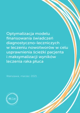 Raport „Optymalizacja modelu finansowania świadczeń diagnostyczno-leczniczych w leczeniu nowotworów w celu usprawnienia ścieżki pacjenta i maksymalizacji wyników leczenia raka płuca 2021”