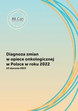 Raport „Diagnoza zmian w opiece onkologicznej 2022”